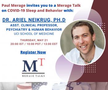 Paul Merageinvites you to aMerage Talkon COVID-19 Sleep and Behavior with  DR. ARIEL NEIKRUG, PH.D